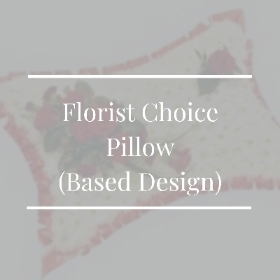 Florist Choice Pillow (Based design)